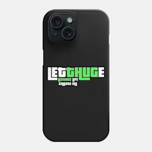 Letthuge, Lettuce Life Choose Me. Thuglife Adaptation. Phone Case