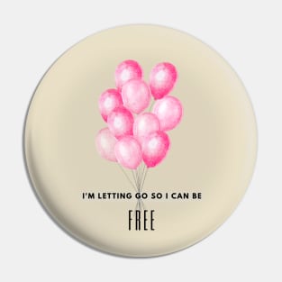 Motivational art - I'm letting go so I can be FREE Pin