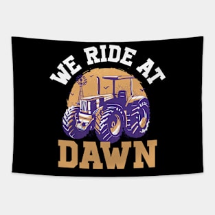 We Ride At Dawn Tractor Funny Tractor Gift Tapestry