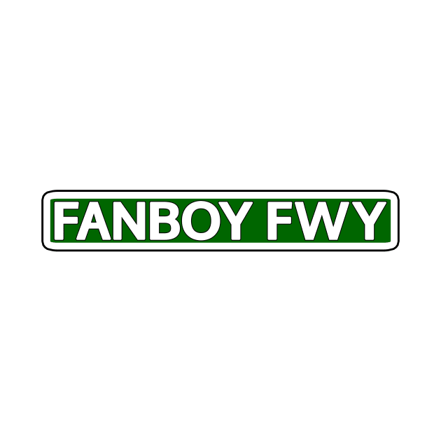 Fanboy Fwy Street Sign by Mookle