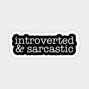 INTROVERTED & SARCASTIC Magnet