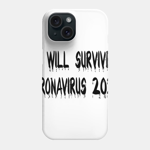 I Will Survive Corona 2020 T-Shirt Phone Case by Shirt Trend