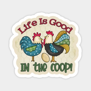 Life Is Good In the Coop Magnet