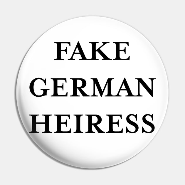 FAKE GERMAN HEIRESS (Black) Pin by TMW Design