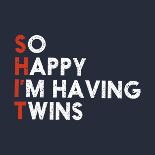 So Happy I Have Twins, Funny Pregnancy Announcement, Twin Pregnancy, Twins Baby Announcement T-Shirt