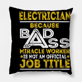 Electrician Because Badass Miracle Worker Pillow