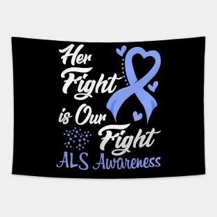 Her Fight is Our Fight ALS Awareness Support  ALS Warrior Gifts Tapestry