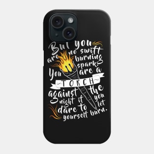 "You Are A Torch Against The Night" Phone Case