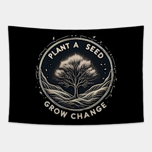 Plant A Seed, Grow Change - #SAVETREES Tapestry