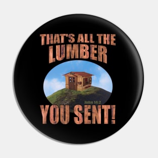 That's All The Lumber You Sent! Pin