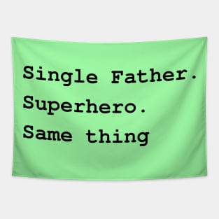 Single Father. Superhero. Same thing Tapestry