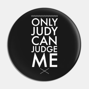 Only judy can judge me Pin