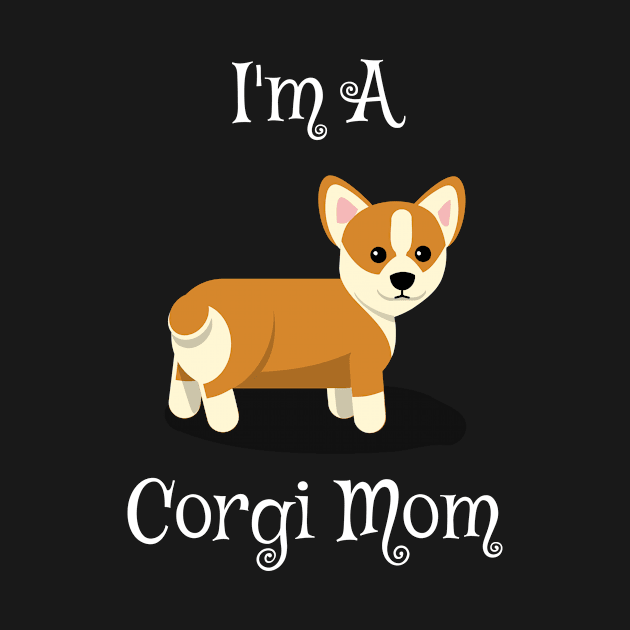 I'm a Corgi Mom by swagmaven