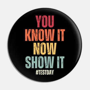 You Know It Now Show It State Testing Day Teacher Pin