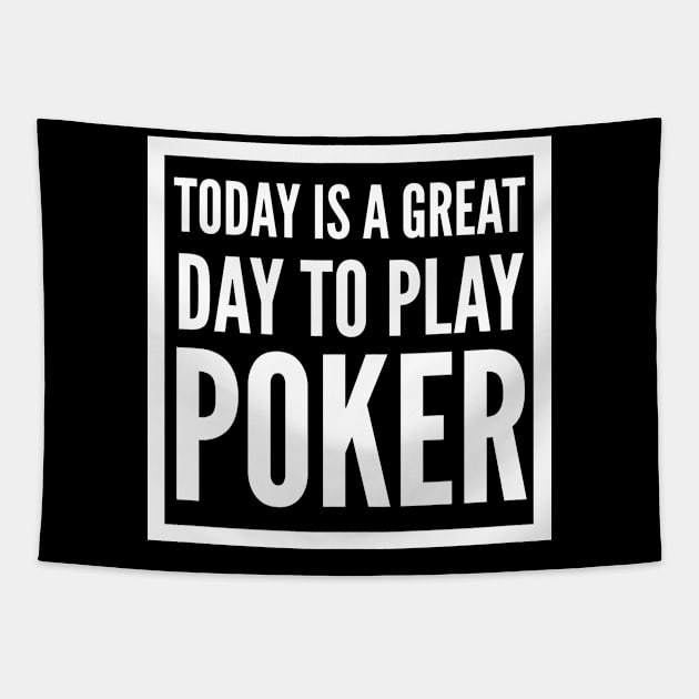 Today is a great day to play poker Tapestry by G-DesignerXxX