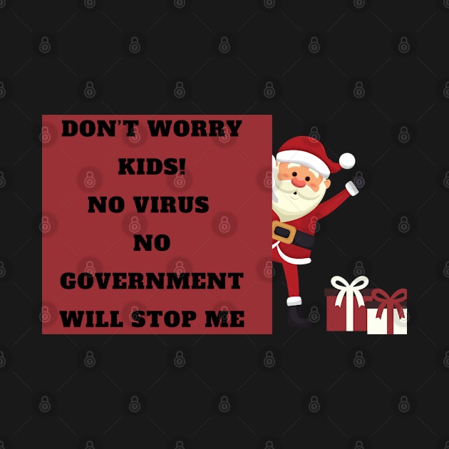 Don’t worry kids no virus no government will stop me by Just Simple and Awesome