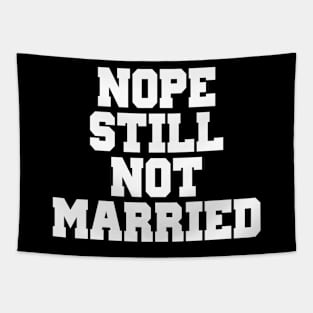 NOPE STILL NOT MARRIED Tapestry