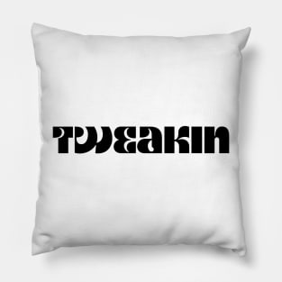 Tweakin design 1 Pillow