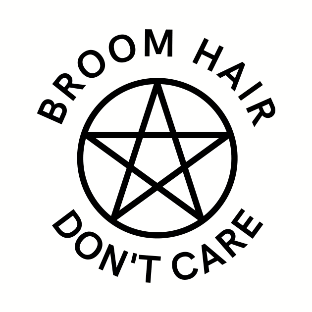 Broom Hair Don't Care Funny Pagan Wiccan Cheeky Witch® by Cheeky Witch