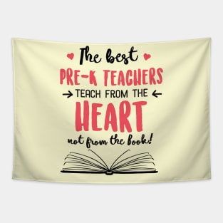 The best Pre-K Teachers teach from the Heart Quote Tapestry