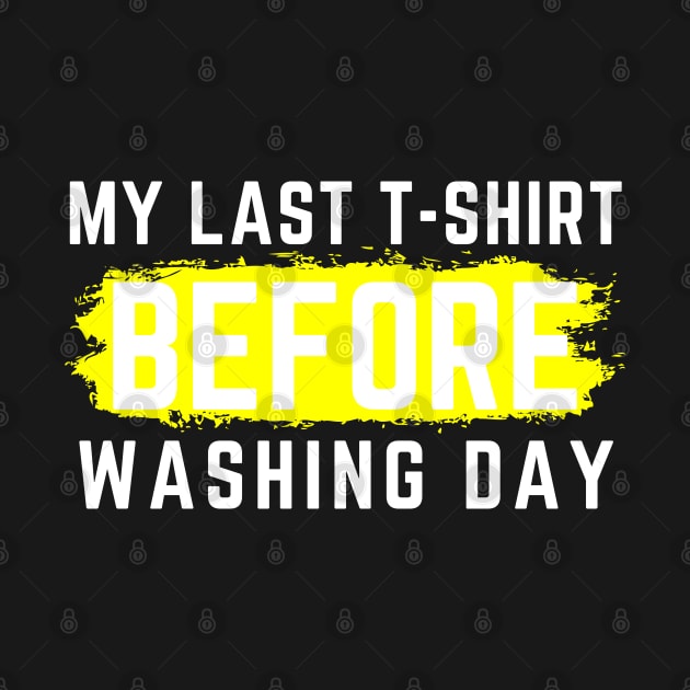 I Hate Laundry. My Last T-Shirt Before Washing Day. Funny Laundry Mom Life Design. by That Cheeky Tee