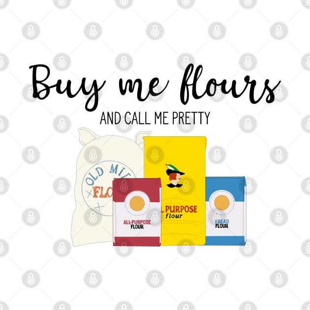 Buy me Flours by Yellow Hexagon Designs