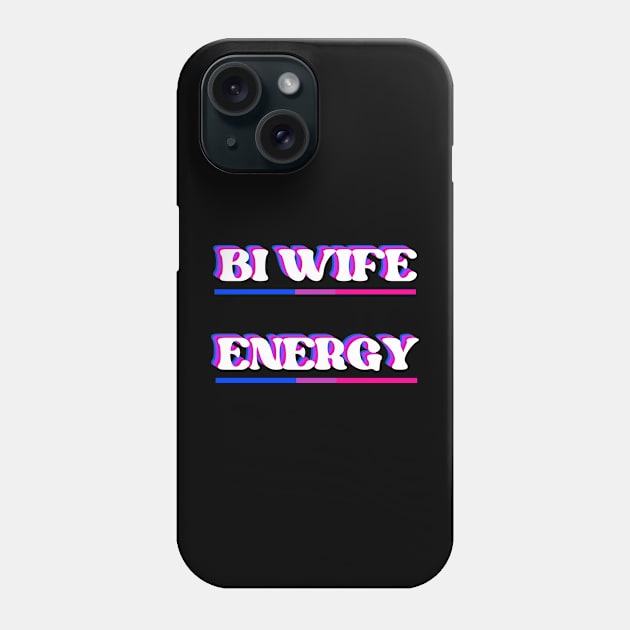 Bi Wife Energy (light) Phone Case by Caring is Cool