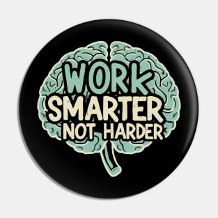 Work Smarter Not Harder. Brain Text Pin