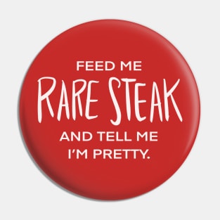 Feed Me Rare Steak And Tell Me I’m Pretty Food Humor Carnivore Bloody Meat Pin
