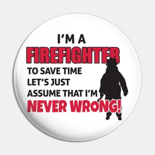 Firefighter are never wrong Pin