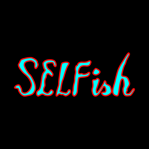 selfish by Oluwa290