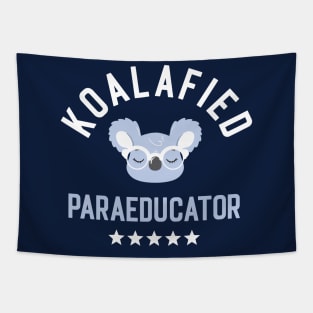 Koalafied Paraeducator - Funny Gift Idea for Paraeducators Tapestry