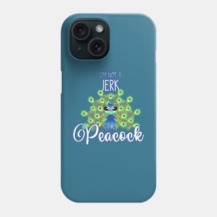 Funny Tee "I'm Not a Jerk I'm a Peacock" Phone Case