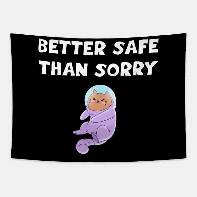 Better Safe Than Sorry Cute Astronaut Cat In Space Suit Floating