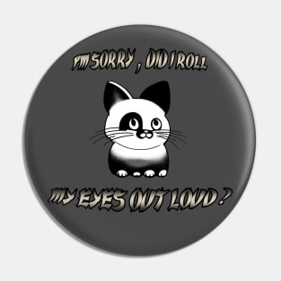 More Tuxedo Cat I'm Sorry Did I Roll My Eyes Out Loud Cat Lover Products Pin