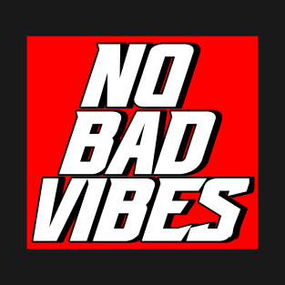 No Bad Vibes T-Shirt