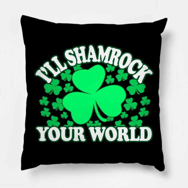 Ill Shamrock Your World - Irish Pride, Irish Drinking Squad, St Patricks Day 2018, St Pattys Day, St Patricks Day Shirts Pillow by BlueTshirtCo