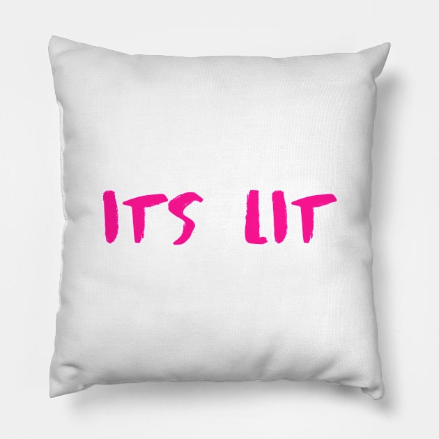 It's Lit Pillow by hothippo