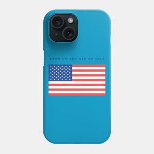 BORN ON THE 4TH OF JULY Phone Case