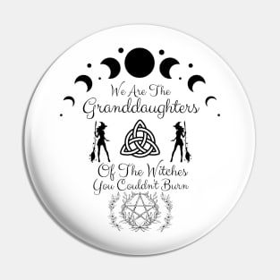 We are the granddaughters of the witches you couldn't burn Pin