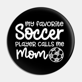 My Favorite Soccer Player Calls Me Mom Boys Girls Cute Funny Pin