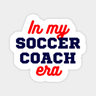 In My Soccer Coach Era Magnet