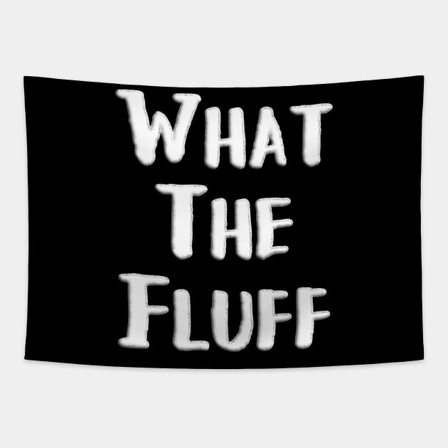 What the Fluff Foam Cloud Text Tapestry by Punderstandable