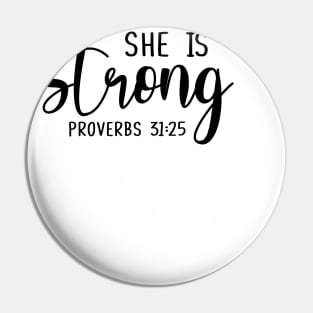 She is Strong - Proverbs 3125 Pin