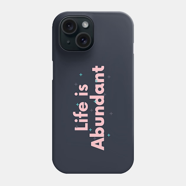 Life Is Abundant Phone Case by Go Help Yourself Podcast