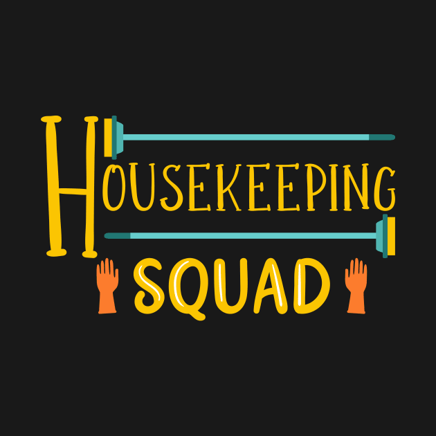 Housekeeper Housekeeping Squad by TheBestHumorApparel