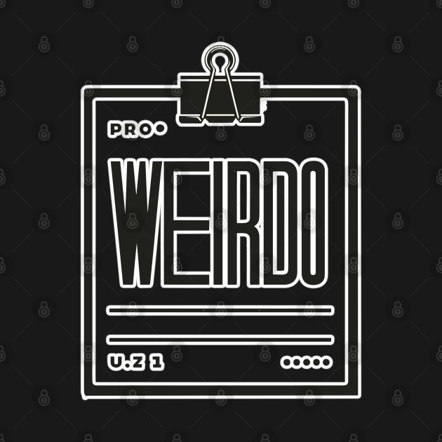 Be a Weirdo - Simple and Bold Typography Tee by diegotorres