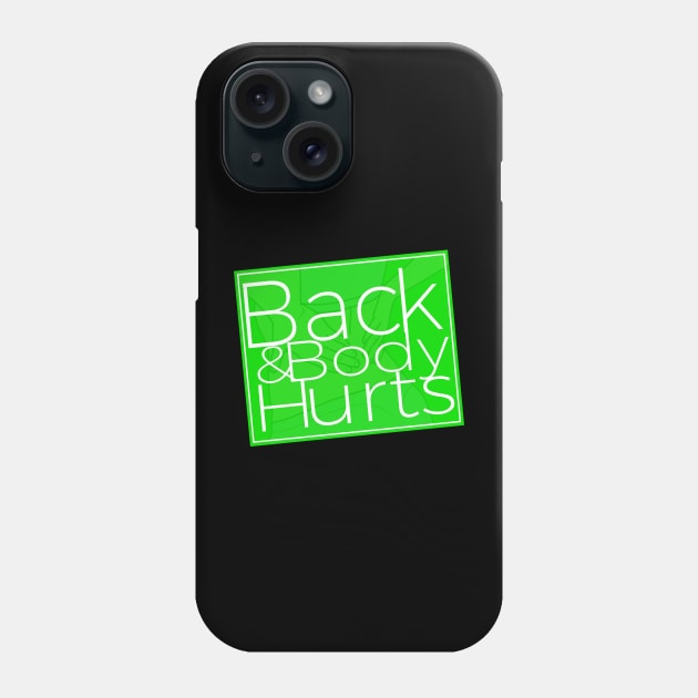 Back & Body Hurts Funny Parody Design Phone Case by Pattern Plans