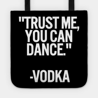 Trust Me You Can Dance Vodka funny Tote