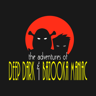 Deep Dark and Bazooka Maniac T-Shirt